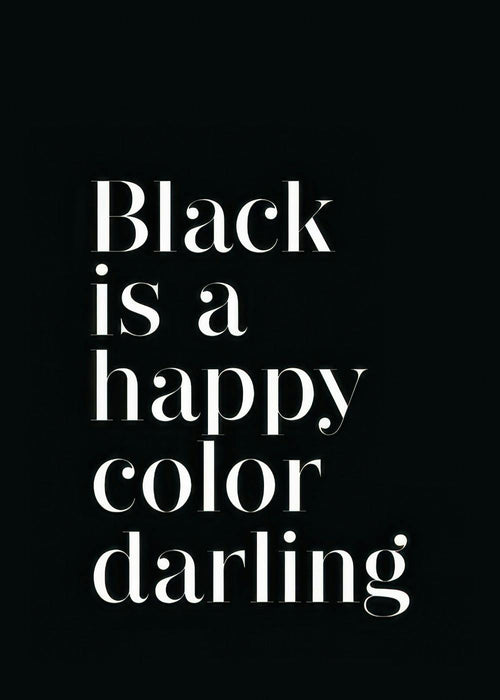 Affiche typographie avec la citation Black is a happy color darling en texte blanc sur un fond noir.