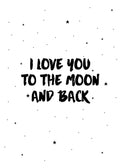 Affiche enfant noir et blanc avec le texte I love you to the moon and back et de petites étoiles noires, pour une chambre denfan