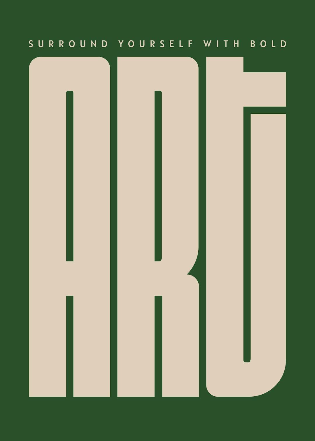Affiche verte avec le mot ART en grandes lettres beiges, et SURROUND YOURSELF WITH BOLD en haut.