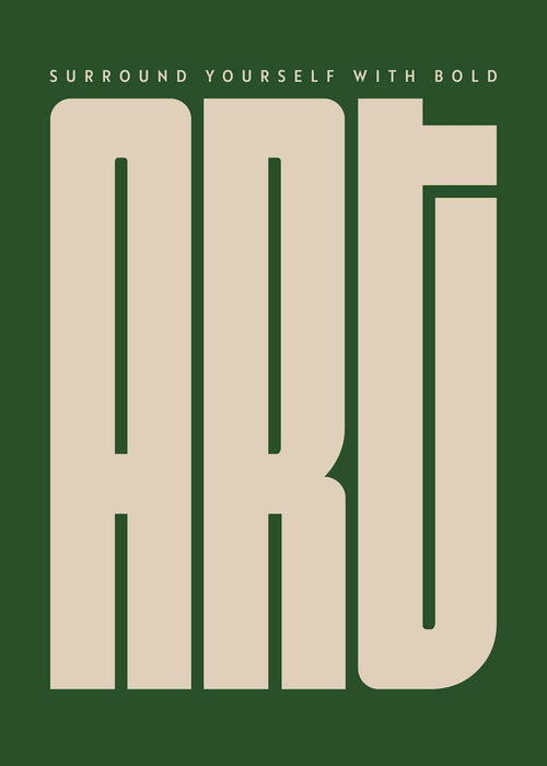 Affiche verte avec le mot ART en grandes lettres beiges, et SURROUND YOURSELF WITH BOLD en haut.