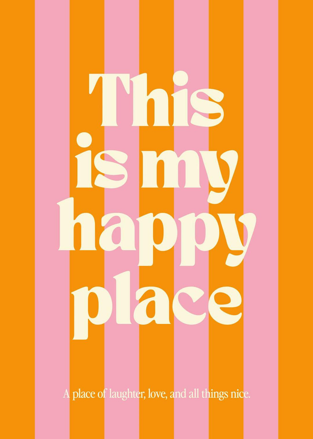 Affiche avec des rayures verticales roses et oranges, et le texte This is my happy place en blanc.