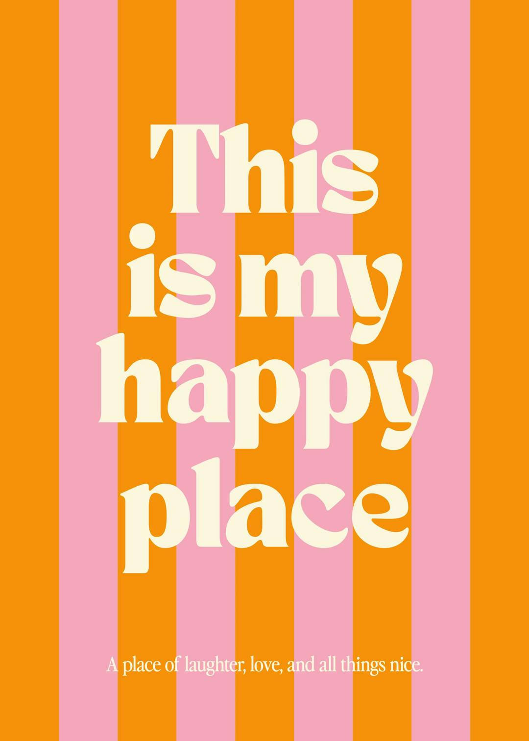 Affiche avec des rayures verticales roses et oranges, et le texte This is my happy place en blanc.